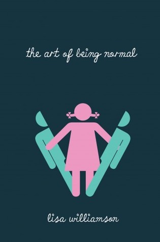 The Art of Being Normal by Lisa Williamson book cover from Goodreads